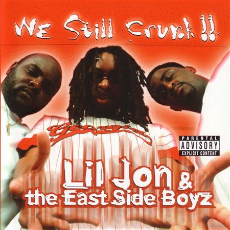 Lil Jon & the East Side Boyz - We Still Crunk! - Zortam Music
