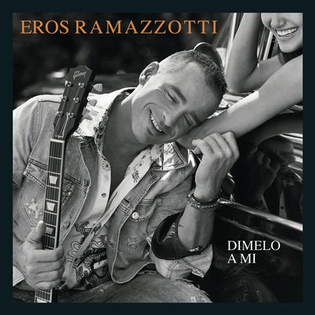 Eros Ramazzotti - Dimelo A Mi - Zortam Music