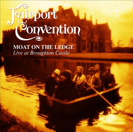 Fairport Convention - Moat On The Ledge - Zortam Music