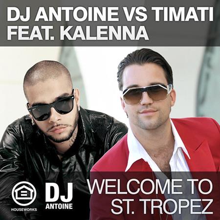 Dj Antoine & Timati - Welcome to St. Tropez (DJ Antoine vs. Timati) [feat. Kalenna] - EP - Zortam Music
