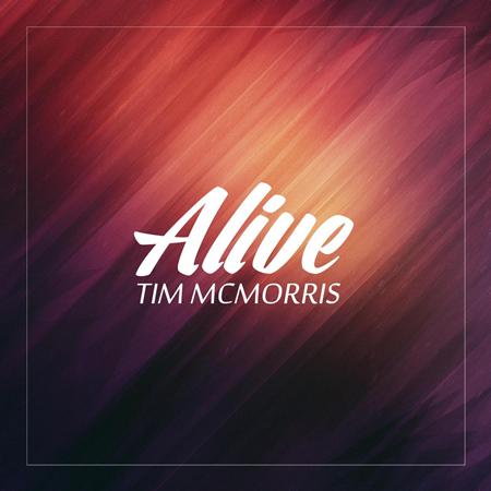 Tim McMorris - Alive - Zortam Music