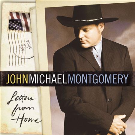 JOHN MICHAEL MONTGOMERY - Letters From Home (PROPER) - Zortam Music