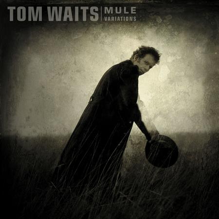 Tom Waits - Mule Variations - Zortam Music Tom Waits - Mule Variations - Zortam Music
