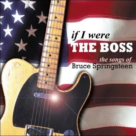 Bruce Springsteen - If I Were The Boss - The Songs Of Bruce Springsteen - Zortam Music