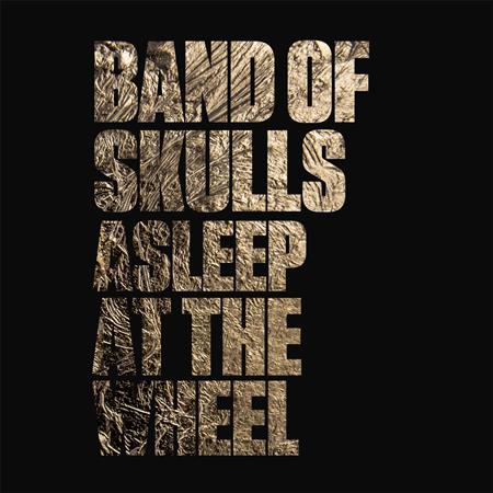 Band Of Skulls - Asleep at the Wheel - Zortam Music