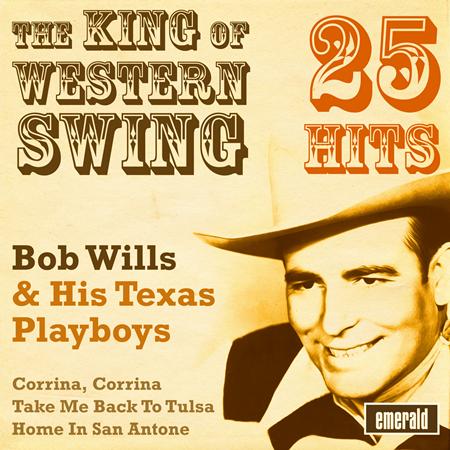 Bob Wills & His Texas Playboys - The King of Western Swing - Zortam Music