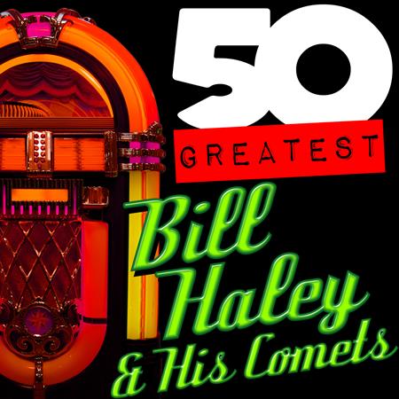 Bill Haley &Amp; His Comets - 50 Greatest: Bill Haley & His Comets - Zortam Music