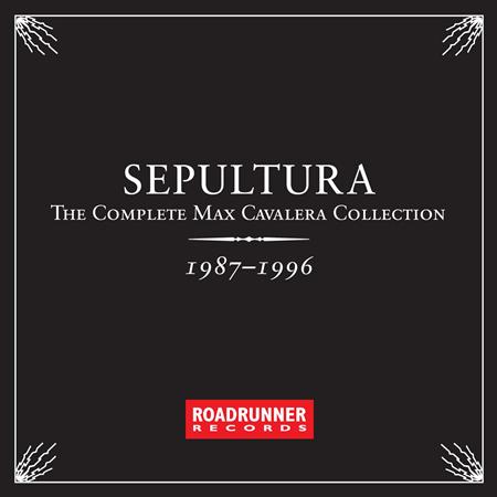 Sepultura - The Complete Max Cavalera Collection 1987 - 1996 - Zortam Music