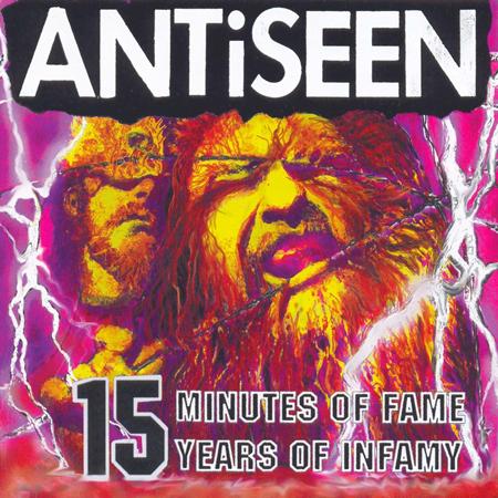Antiseen - 15 Minutes of Fame, 15 Years of Infamy - Zortam Music