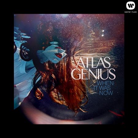 Atlas Genius - When It Was Now (Deluxe Version) - Zortam Music