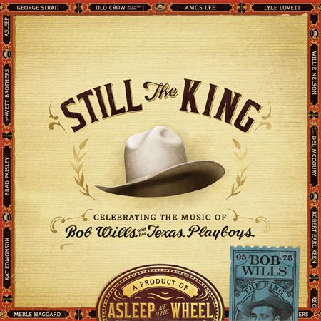 Asleep At the Wheel - Still The King Celebrating The Music Of Bob Wills And His Texas Playboys - Zortam Music