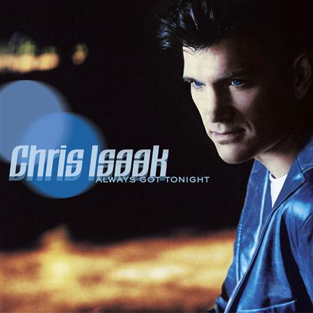 Chris Isaak - lways got tonight - Zortam Music