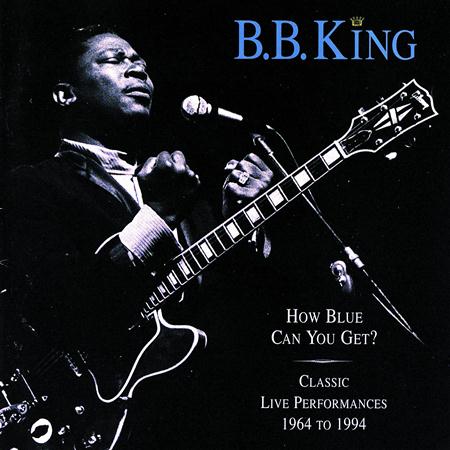 B.B. King - How Blue Can You Get Classic Live Performances 1964-1971 [disc 1] - Zortam Music