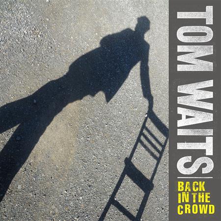 Tom Waits - Back In The Crowd - Zortam Music