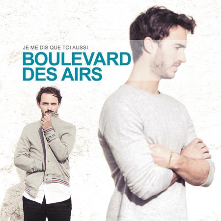 Boulevard des Airs - Je Me Dis Que Toi Aussi - Zortam Music