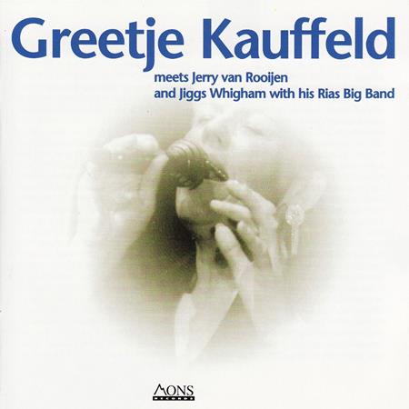 Greetje Kauffeld - Greetje Kauffeld Meets Jerry Van Rooijen And Jiggs Whigham With His Rias Big Band - Zortam Music