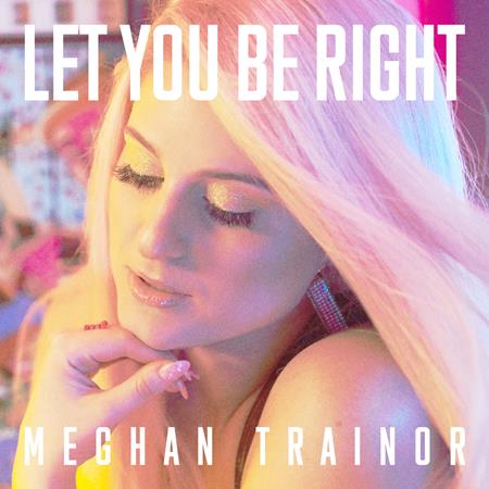Meghan Trainor - Let You Be Right - Zortam Music