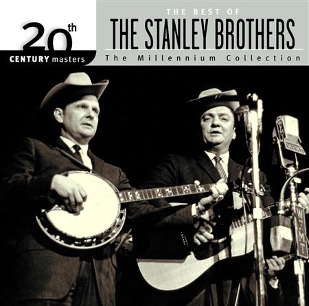 The Stanley Brothers - 20th Century Masters The Millennium Collection Best Of The Stanley Brothers - Zortam Music
