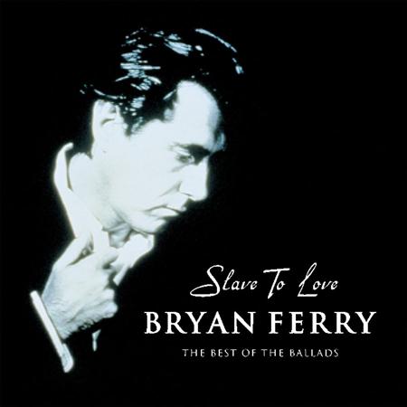 Bryan Ferry - Slave to Love: Best of the Bal - Zortam Music