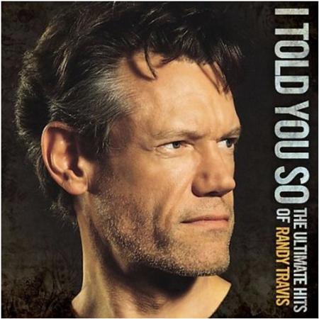 RANDY TRAVIS - I Told You So: The Ultimate Hits Of Randy Travis [Disc 1] - Zortam Music