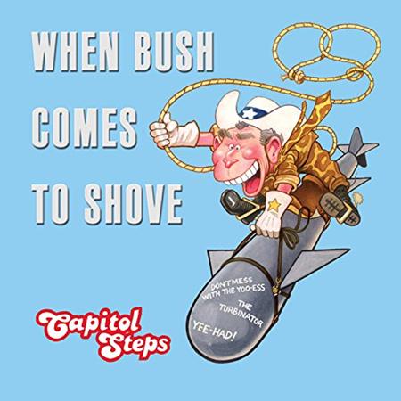 Capitol Steps - When Bush Comes To Shove - Zortam Music