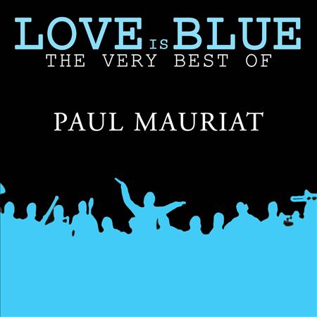Paul Mauriat - Love Is Blue The Very Best Of Paul Mauriat - Zortam Music