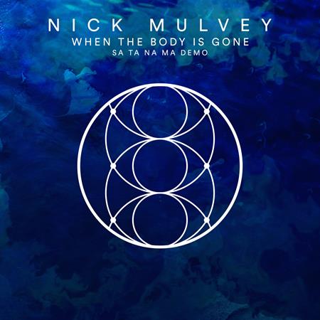 Nick Mulvey - When The Body Is Gone (SA TA NA MA DEMO) - Zortam Music