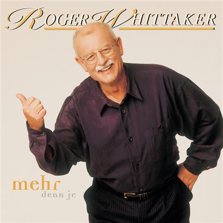 Roger Whittaker - Mehr Denn Je - Zortam Music