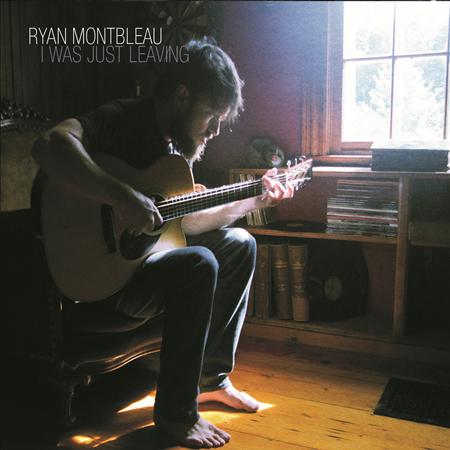 Ryan Montbleau - I Was Just Leaving - Zortam Music