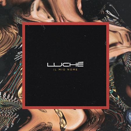 Luche - Il Mio Nome - Zortam Music