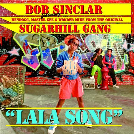 Bob Sinclar Ft. Sugarhill Gang - Lala Song (Tocadisco Remix) Lyrics - Zortam Music