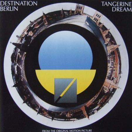 Tangerine Dream - Destination Berlin From The Original Motion Picture - Zortam Music