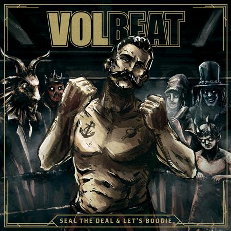 VOLBEAT - Seal The Deal & Let