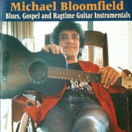 Mike Bloomfield - Blues, Gospel And Ragtime Guitar Instrumentals - Zortam Music