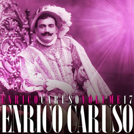 Enrico Caruso - Enrico Caruso Volume 17 - Zortam Music