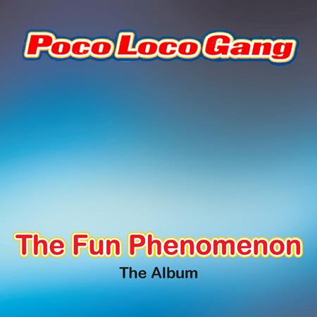 Poco Loco Gang - The Fun Phenomenon - Zortam Music