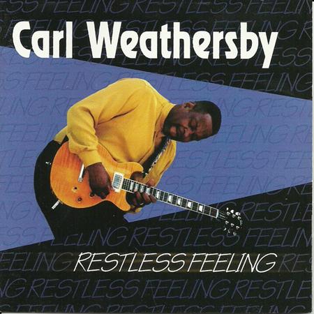 Carl Weathersby - Restless Feeling - Zortam Music