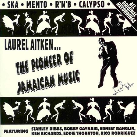 Laurel Aitken - The Pioneer Of Jamaican Music - Zortam Music