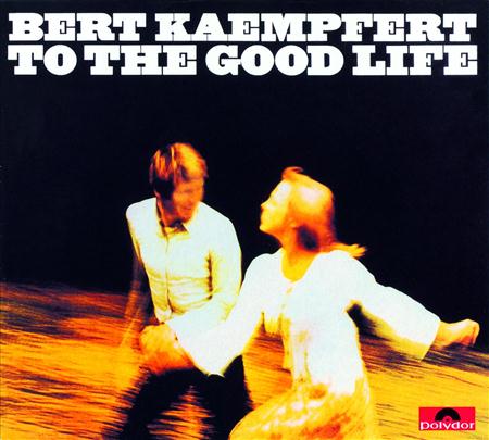 Bert Kaempfert - To The Good Life - Zortam Music