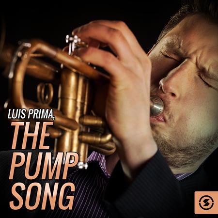 Luis Prima - Luis Prima, The Pump Song - Zortam Music
