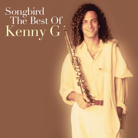 Kenny G - Songbird: The Best of Kenny G - Zortam Music