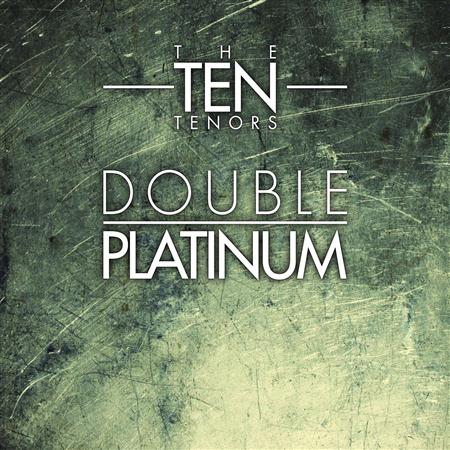 The Ten Tenors - Double Platinum - Zortam Music