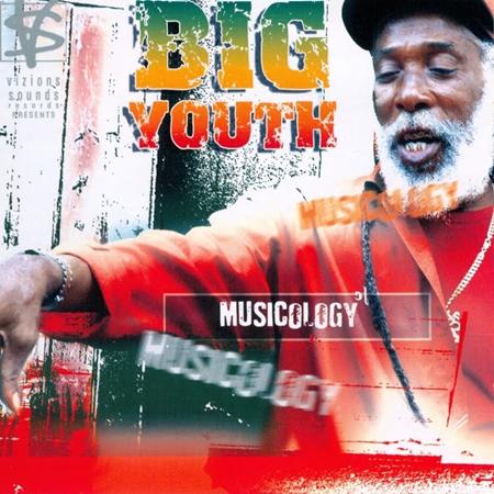 Big Youth - Musicology - Zortam Music