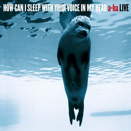 A-Ha - How Can I Sleep With Your Voice In My Head (Live) CD2 - Zortam Music A-Ha - How Can I Sleep With Your Voice In My Head (Live) CD2 - Zortam Music