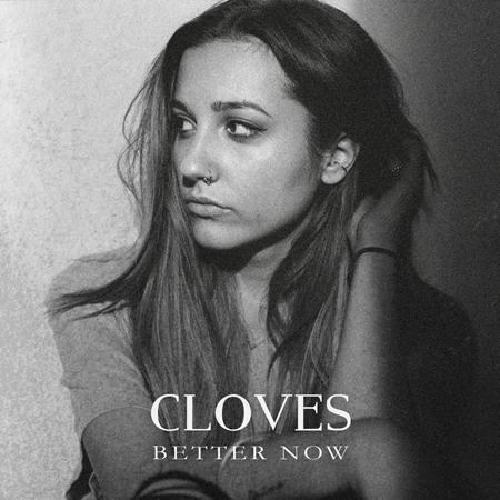 Cloves - Better Now - Zortam Music