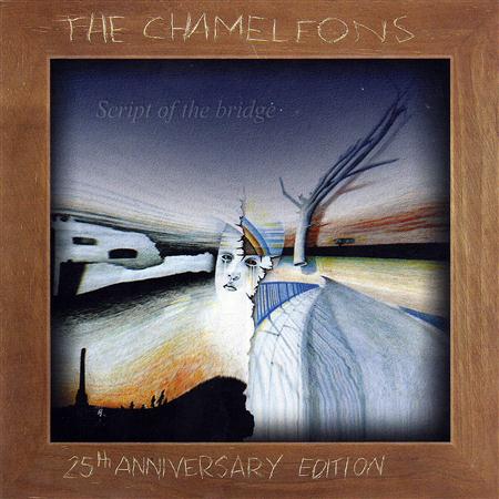 The Chameleons - Script Of The Bridge - 25th Anniversary Edition - Zortam Music