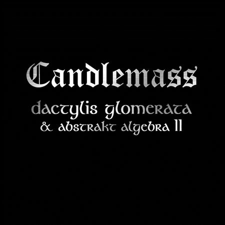 Candlemass - Dactylis Glomerate & Abstrakt Algebra Ii - Zortam Music