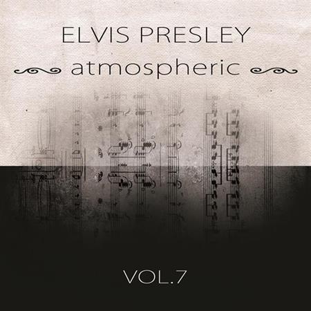 Elvis Presley - Atmospheric Vol. 7 - Zortam Music