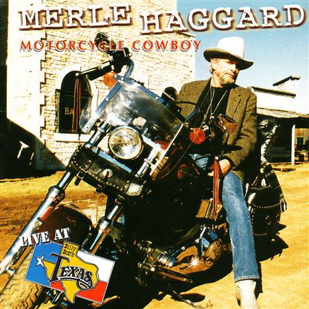 MERLE HAGGARD - Motorcycle Cowboy Live At Billy Bob