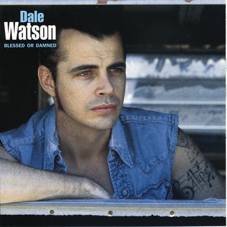 Dale Watson - Blessed Or Damned Lyrics - Zortam Music